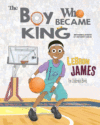 Lebron James: The Children's Book: The Boy Who Bec