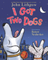 I Got Two Dogs: (book and CD)