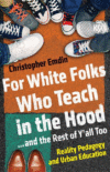 For White Folks Who Teach in the Hood... and(HC)