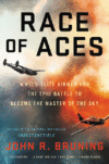 Race of Aces: Wwii's Elite Airmen and the Epic Ba