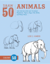 Draw 50 Animals: The Step-By-Step Way to Draw Elep