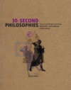 30-Second Philosophies: The 50 Most Thought-Provok