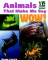 Animals That Make Me Say Wow!