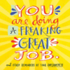 You Are Doing a Freaking Great Job.: And Other Re