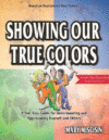 Showing Our True Colors: A Fun, Easy Guide for Und
