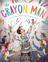 Crayon Man: The True Story of the Invention of Cra