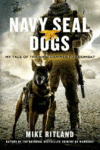 Navy Seal Dogs: My Tale of Training Canines for Co
