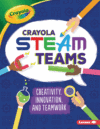Crayola (R) Steam Teams: Creativity, Innovation,