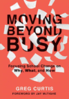 Moving Beyond Busy: Focusing School Change on Why,