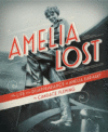 Amelia Lost: The Life and Disappearance of Amelia
