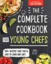 Complete Cookbook for Young Chefs: 100+ Recipes