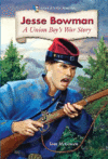 Jesse Bowman: A Union Boy's War Story (LB)