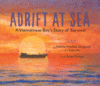 Adrift at Sea: A Vietnamese Boy's Story of Surviv