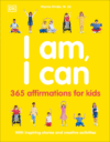 I Am, I Can: 365 Affirmations for Kids