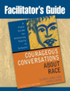 Facilitator's Guide to Courageous Conversations a