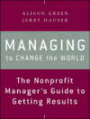 Managing to Change the World: The Nonprofit Manag