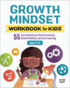 Growth Mindset Workbook for Kids: 55 Fun Activiti