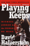 Playing for Keeps: Michael Jordan and the World He