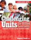 Challenging Units for Gifted Learners: Language Arts: Teaching the Way Gifted Students Think