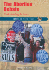 ABORTION DEBATE : UNDERSTANDING THE ISSU