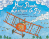 How People Learned to Fly ( Let's-Read-And-Find-Out Science: Stage 2 (HC)