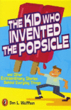 Kid Who Invented the Popsicle: And Other Surprisin