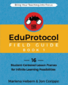 Eduprotocol Field Guide: 16 Student-Centered
