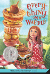 Everything on a Waffle  (2001 Newbery Honor)