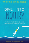 Dive Into Inquiry: Amplify Learning and Empower St