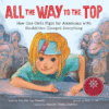 All the Way to the Top: How One Girl's Fight for