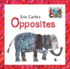 Eric Carle's Opposites ( World of Eric Carle )