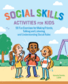 Social Skills Activities for Kids: 50 Fun Exercis