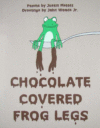 Chocolate Covered Frog Legs