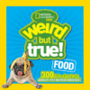 Weird But True Food: 300 Bite-Size Facts about In