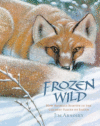 Frozen Wild: How Animals Survive in the Coldest Pl