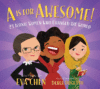 A Is for Awesome!: 23 Iconic Women Who Changed the