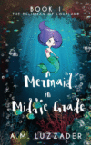 Talisman of Lostland #1 (Mermaid in Middle Grade)
