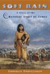 Soft Rain: A Story of the Cherokee Trail of Tears