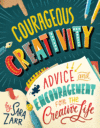 Courageous Creativity: Advice and Encouragement f