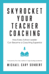 Skyrocket Your Teacher Coaching: How Every School