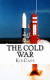 Cold War: A History Just for Kids!