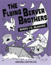 Flying Beaver Brothers (Birds vs Bunnies)