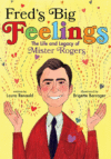 Fred's Big Feelings: The Life and Legacy of Mister