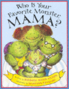 WHO IS YOUR FAVORITE MONSTER  MAMA?