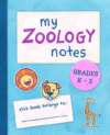 My Zoology Notes: Grades K-2