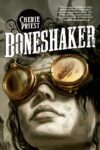 Boneshaker: A Novel of the Clockwork Century #1