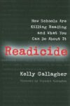 READICIDE: HOW SCHOOLS ARE KILLING READING AND WHA