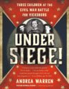 Under Siege!: Three Children at the Civil War Bat
