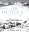 Impossible Rescue: The True Story of an Amazing