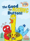Good for Nothing Button #3 ( Elephant & Piggie Lik